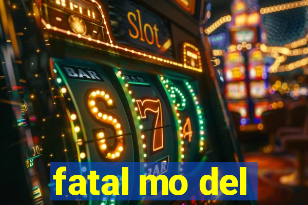 fatal mo del