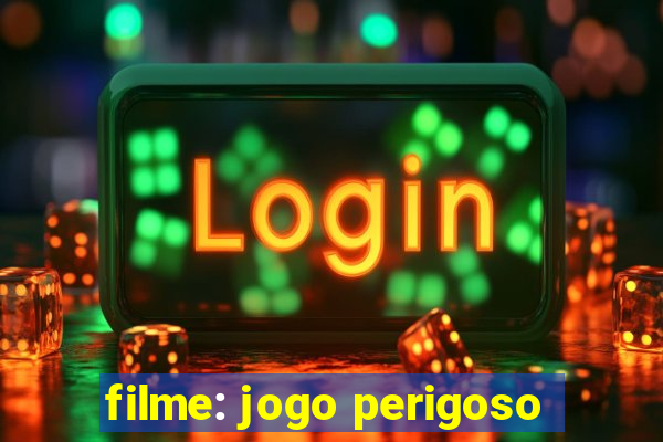 filme: jogo perigoso