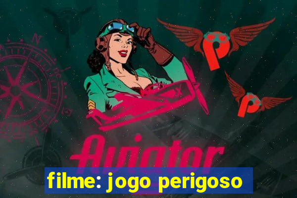 filme: jogo perigoso