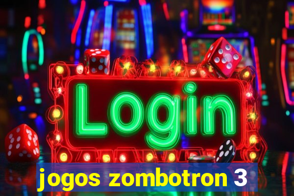 jogos zombotron 3