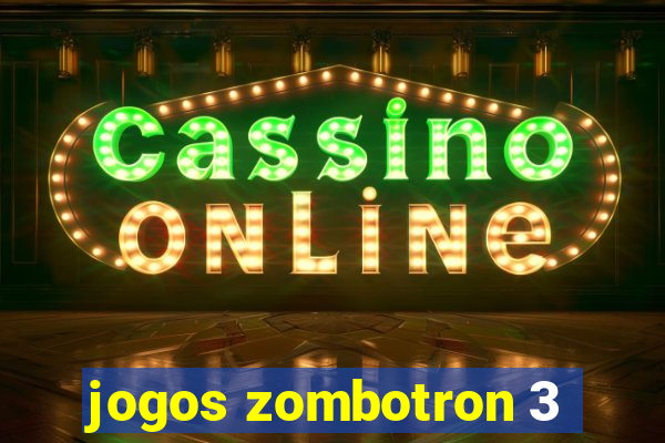 jogos zombotron 3