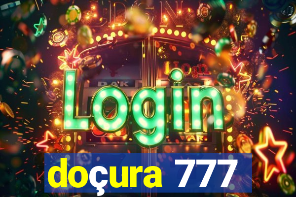 doçura 777