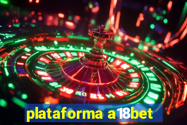 plataforma a18bet