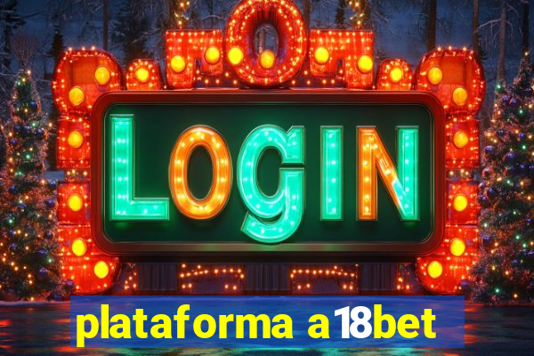 plataforma a18bet