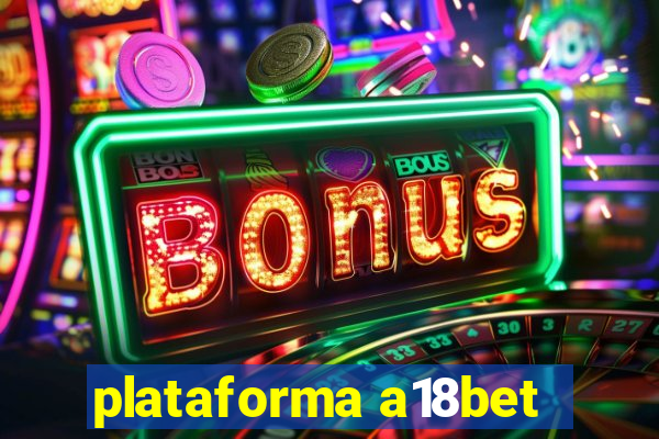 plataforma a18bet