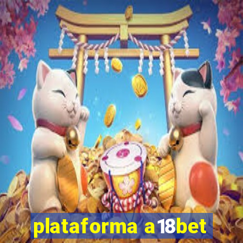 plataforma a18bet