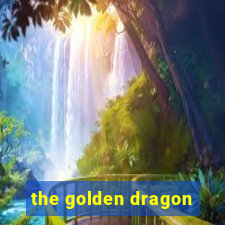 the golden dragon