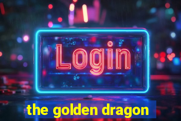 the golden dragon