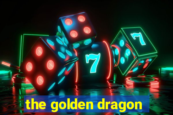 the golden dragon