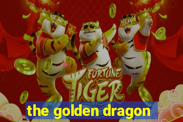 the golden dragon