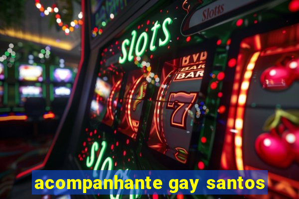 acompanhante gay santos