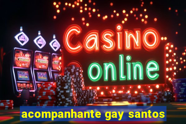 acompanhante gay santos