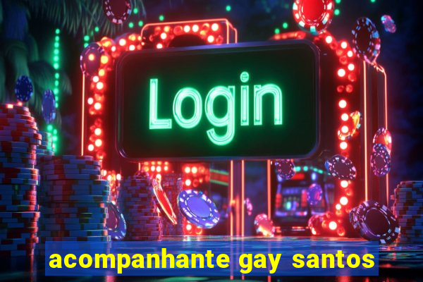 acompanhante gay santos