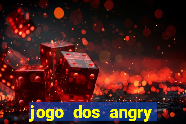 jogo dos angry birds rio