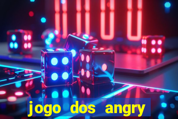 jogo dos angry birds rio