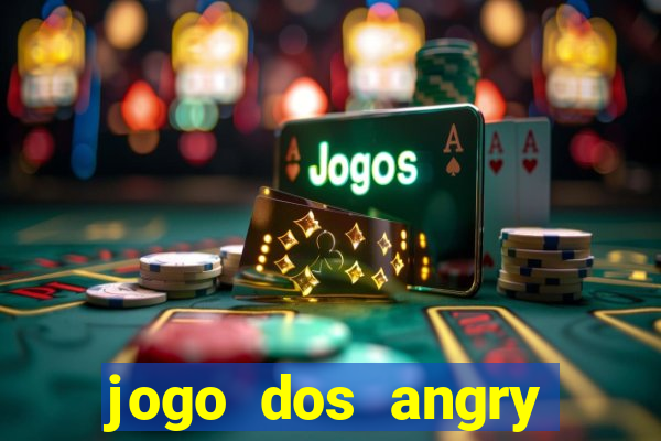 jogo dos angry birds rio