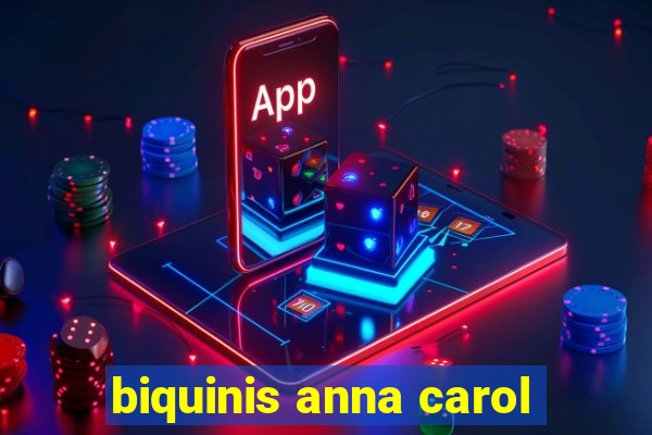 biquinis anna carol