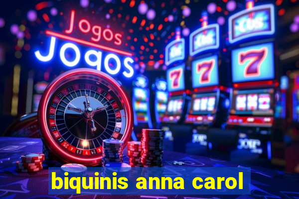 biquinis anna carol