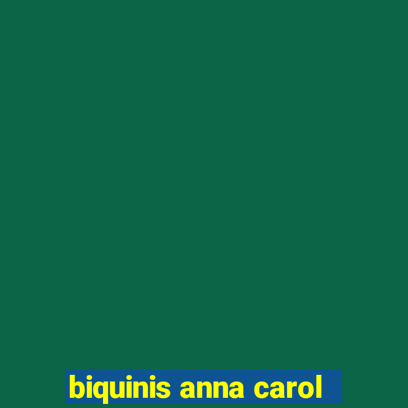 biquinis anna carol