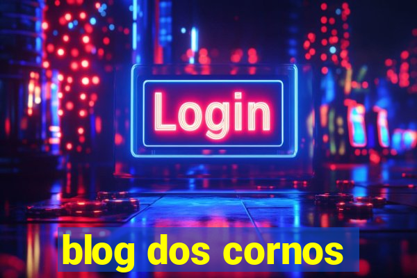 blog dos cornos