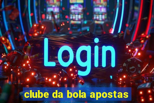 clube da bola apostas