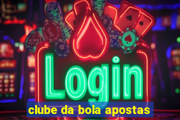 clube da bola apostas