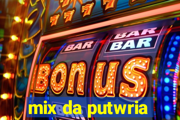 mix da putwria