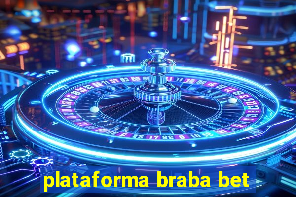 plataforma braba bet