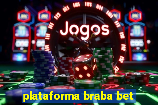 plataforma braba bet