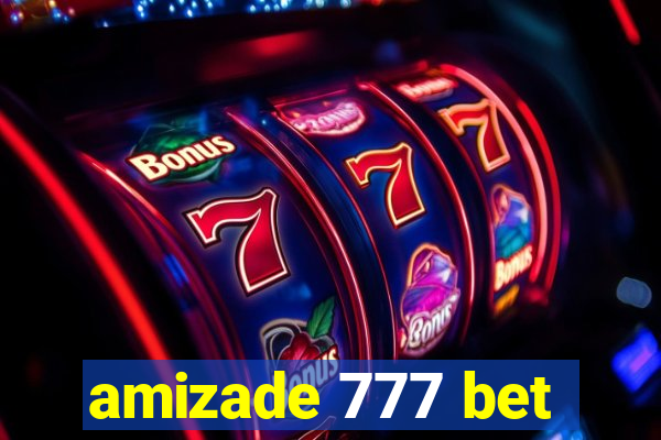 amizade 777 bet