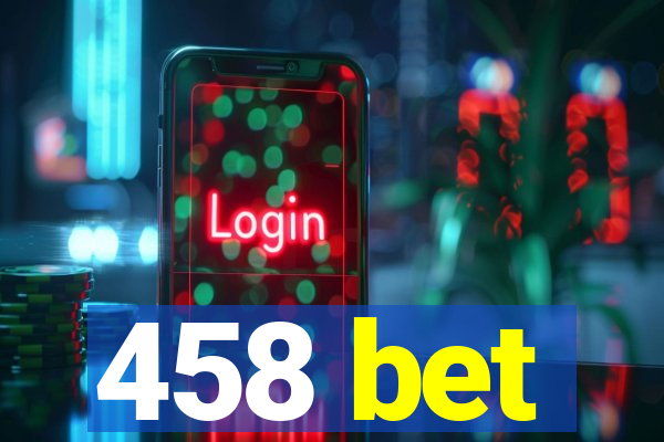 458 bet