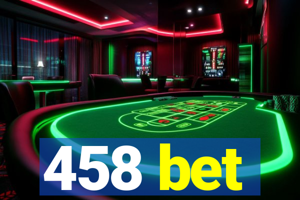 458 bet