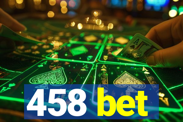 458 bet