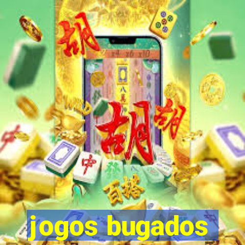 jogos bugados