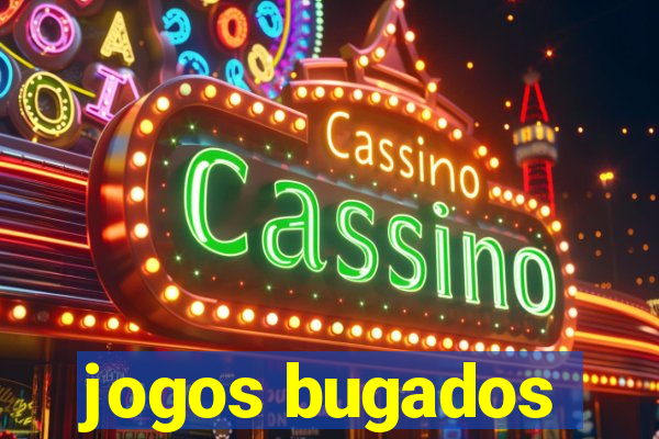 jogos bugados