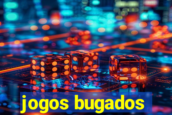 jogos bugados