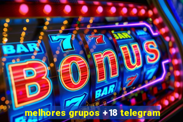 melhores grupos +18 telegram