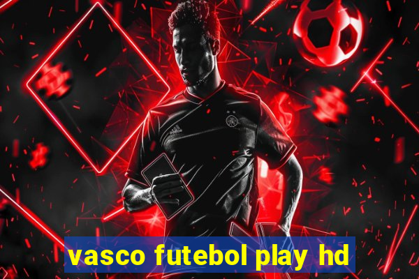 vasco futebol play hd