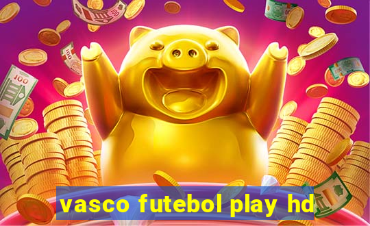 vasco futebol play hd