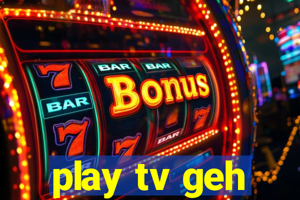 play tv geh