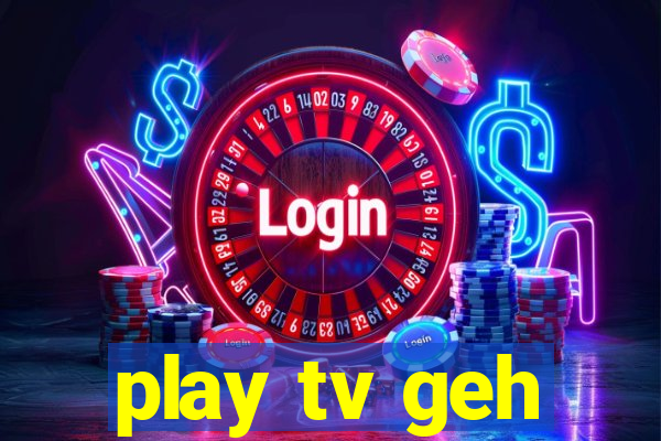 play tv geh