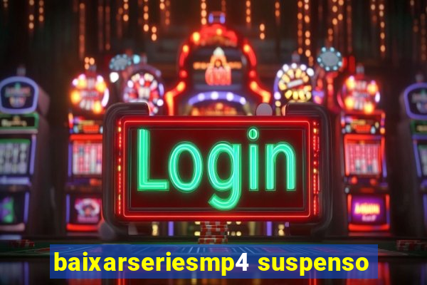 baixarseriesmp4 suspenso