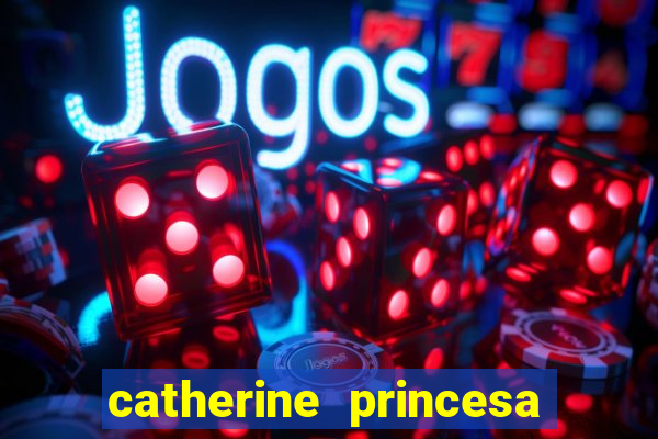 catherine princesa de gales