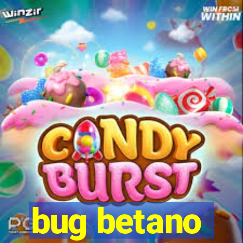 bug betano