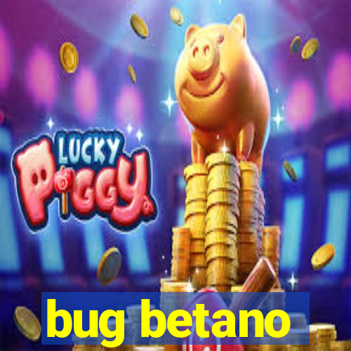 bug betano