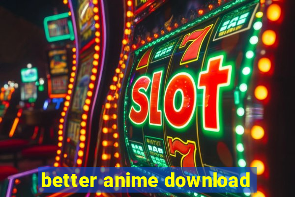 better anime download