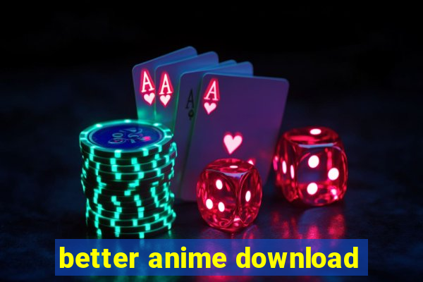 better anime download