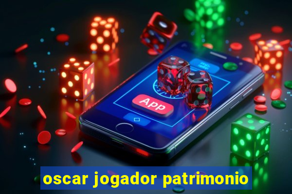 oscar jogador patrimonio