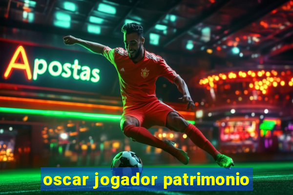 oscar jogador patrimonio