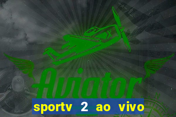 sportv 2 ao vivo mega canais